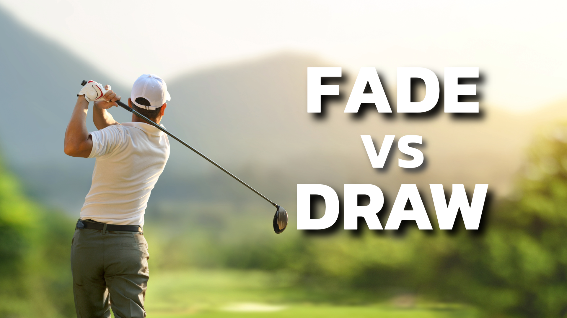 A shot from behind of a golfer post-golf swing, with the text “Fade vs Draw” on the right of the image.